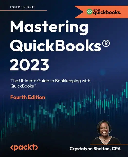 Mastering QuickBooks(R) 2023 - Fourth Edition: The Ultimate Guide to Bookkeeping with QuickBooks(R) - Paperback