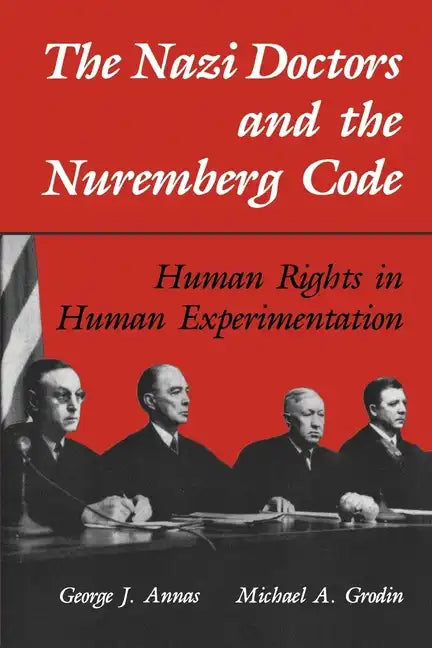 The Nazi Doctors and the Nuremberg Code: Human Rights in Human Experimentation - Paperback