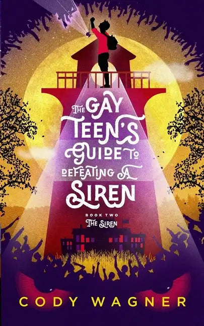 The Gay Teen's Guide to Defeating a Siren: Book 2: The Siren - Paperback