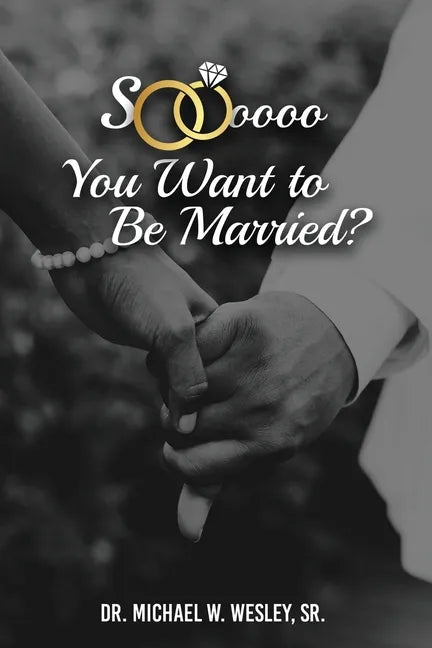 Soooo, YOU WANT TO BE MARRIED? - Paperback