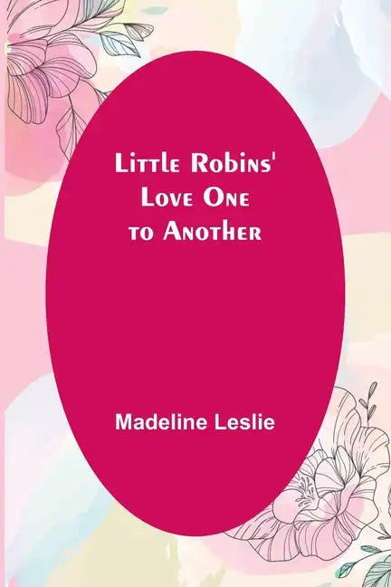 Little Robins' Love One to Another - Paperback