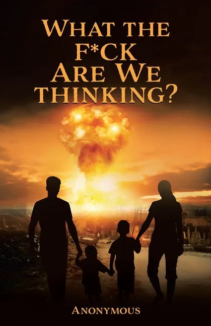 What the F*ck are we Thinking? - Paperback
