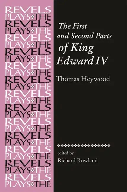 The First and Second Parts of King Edward IV: Thomas Heywood - Paperback