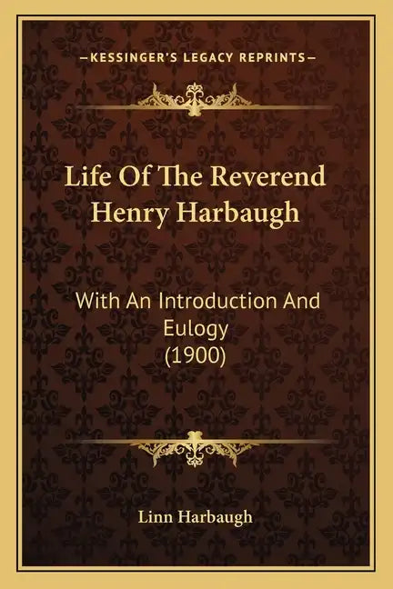 Life of the Reverend Henry Harbaugh: With an Introduction and Eulogy (1900) - Paperback