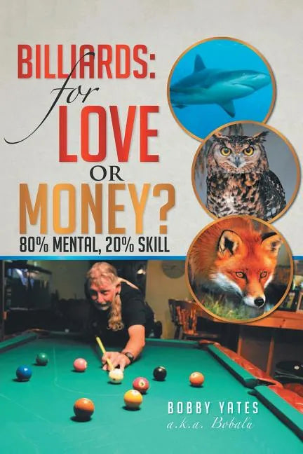 Billiards: For Love or Money?: 80% Mental, 20% Skill - Paperback