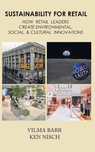Sustainability for Retail: How Retail Leaders Create Environmental, Social, & Cultural Innovations - Hardcover