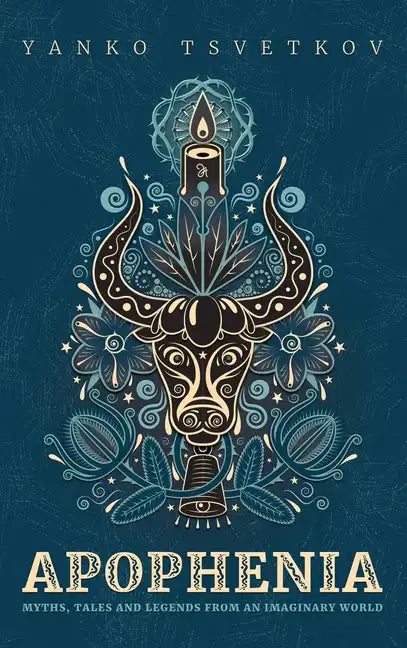 Apophenia: Myths, Tales and Legends from an Imaginary World - Hardcover