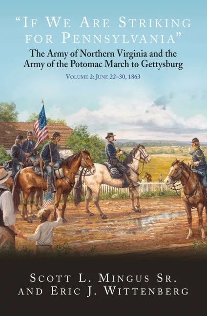 If We Are Striking for Pennsylvania: The Army of Northern Virginia and the Army of the Potomac March to Gettysburg. Volume 2: June 22-30, 1863 - Hardcover