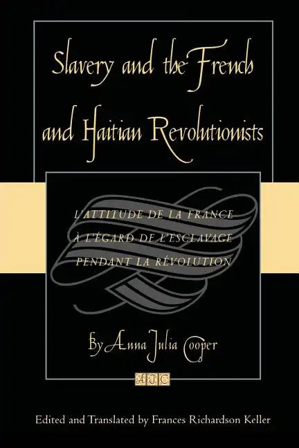 Slavery and the French and Haitian Revolutionists: L'attitude de la France a l'egard de l'esclavage pendant la revolution - Paperback