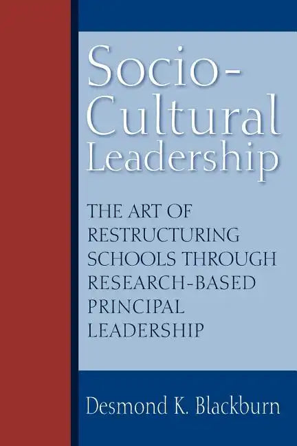 Socio-Cultural Leadership: The art of restructuring schools through research-based principal leadership - Paperback
