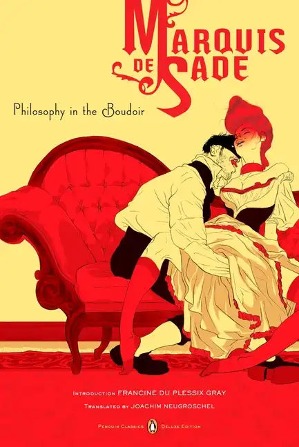 Philosophy in the Boudoir: Or, the Immoral Mentors (Penguin Classics Deluxe Edition) - Paperback