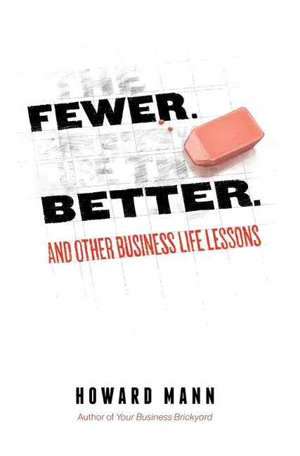 Fewer. Better.: And Other Business Life Lessons. - Hardcover