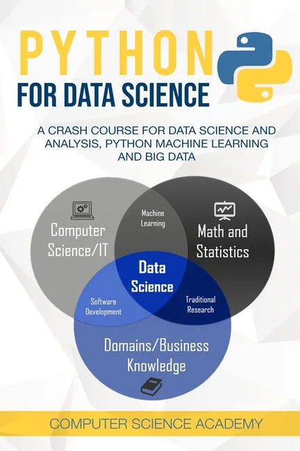 Python for Data Science: A Crash Course for Data Science and Analysis, Python Machine Learning and Big Data - Paperback