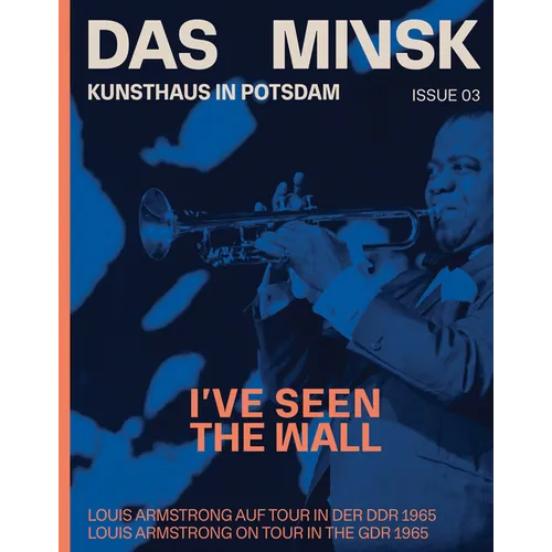 I've Seen the Wall: Louis Armstrong on Tour in the Gdr 1965: Das Minsk Issue 03 - Paperback