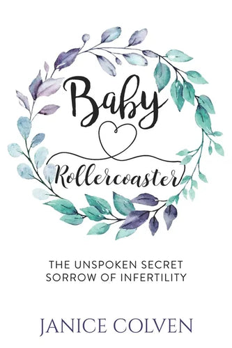 Baby Rollercoaster: The Unspoken Secret Sorrow of Infertility - Paperback