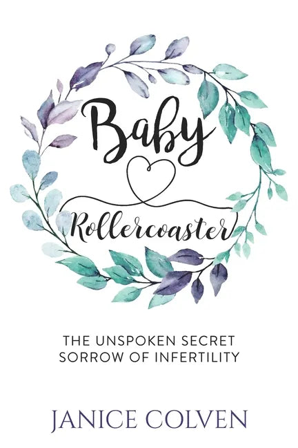 Baby Rollercoaster: The Unspoken Secret Sorrow of Infertility - Paperback
