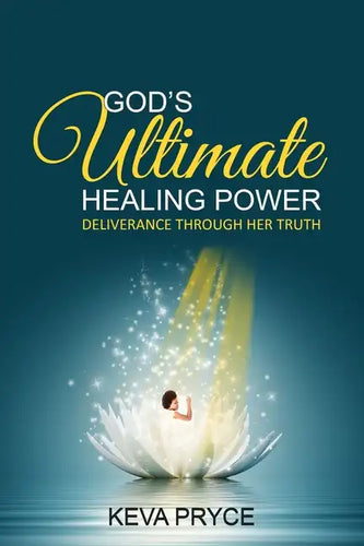 God's Ultimate Healing Power: Deliverance Through Her Truth - Paperback