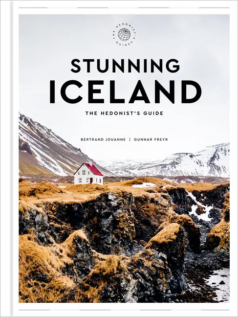 Stunning Iceland: The Hedonist's Guide - Hardcover