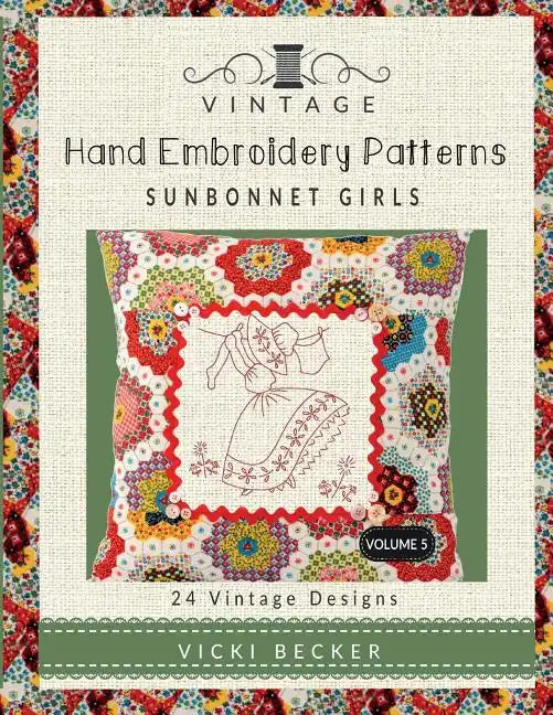 Vintage Hand Embroidery Patterns Sunbonnet Girls: 24 Authentic Vintage Designs - Paperback