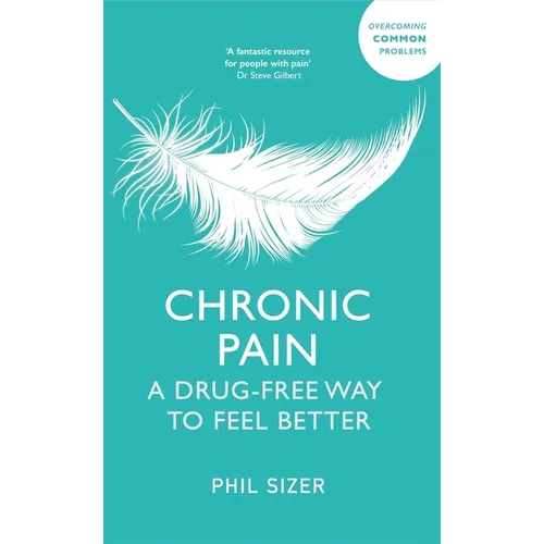 Chronic Pain the Drug-Free Way: A Drug-Free Way to Feel Better - Paperback