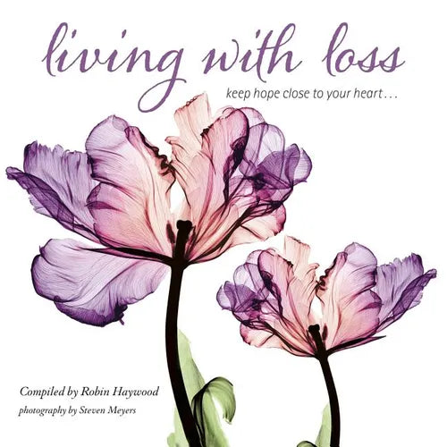 Living with Loss: Keep Hope Close to Your Heart... - Hardcover