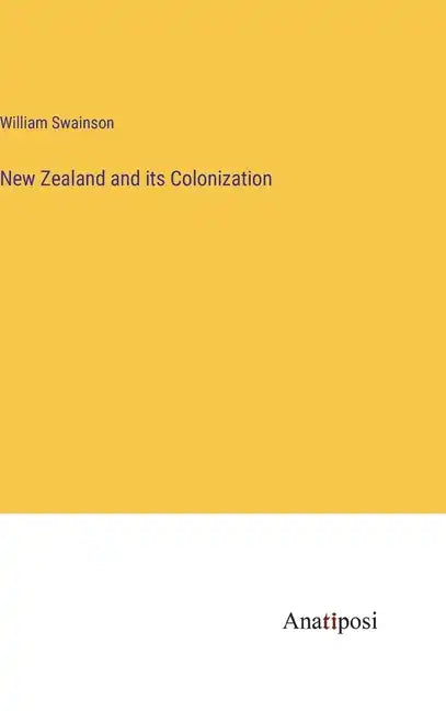 New Zealand and its Colonization - Hardcover