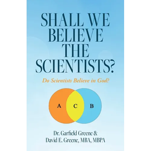 Shall We Believe the Scientists?: Do Scientists Believe in God? - Paperback