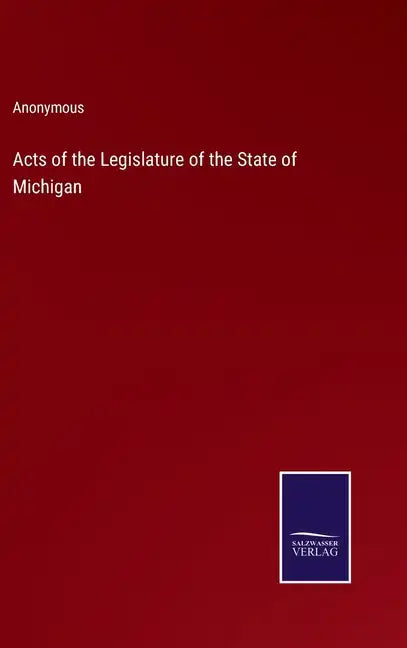 Acts of the Legislature of the State of Michigan - Hardcover