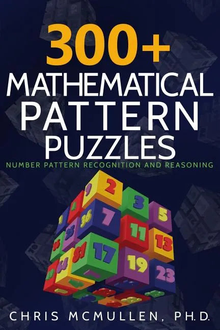 300+ Mathematical Pattern Puzzles: Number Pattern Recognition & Reasoning - Paperback