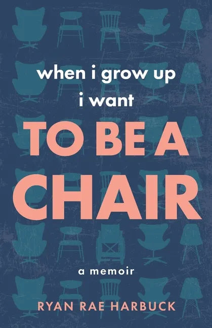 When I Grow Up I Want to Be a Chair: A Memoir - Paperback