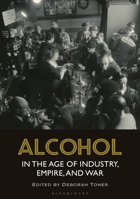 Alcohol in the Age of Industry, Empire, and War - Paperback