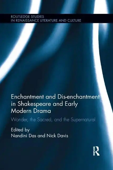 Enchantment and Dis-enchantment in Shakespeare and Early Modern Drama: Wonder, the Sacred, and the Supernatural - Paperback