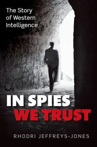 In Spies We Trust: The Story of Western Intelligence - Paperback