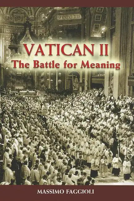Vatican II: The Battle for Meaning - Paperback