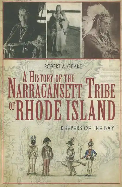 A History of the Narragansett Tribe of Rhode Island: Keepers of the Bay - Paperback