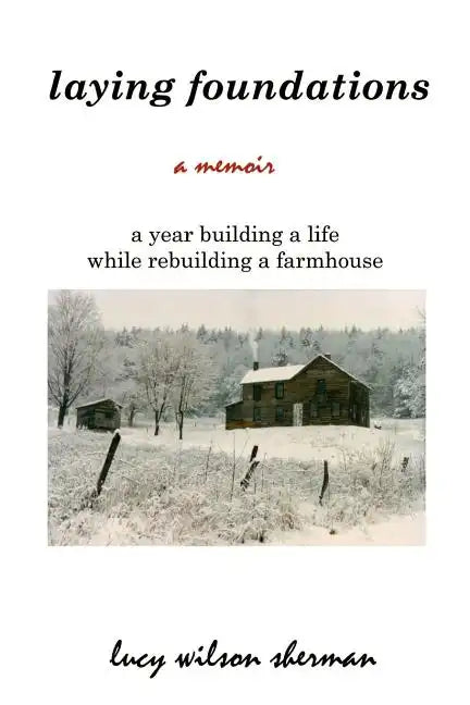 Laying Foundations: A Year Building a Life While Rebuilding a Farmhouse - Paperback