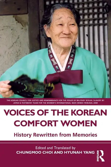 Voices of the Korean Comfort Women: History Rewritten from Memories - Paperback