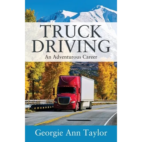 Truck Driving: An Adventurous Career - Paperback
