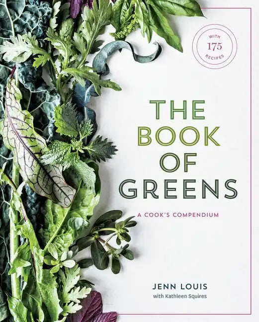 The Book of Greens: A Cook's Compendium of 40 Varieties, from Arugula to Watercress, with More Than 175 Recipes [A Cookbook] - Hardcover