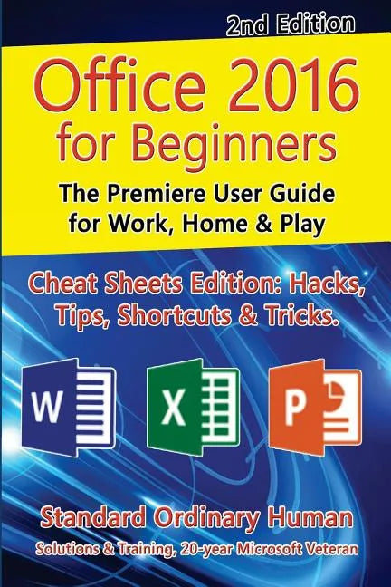 Office 2016 for Beginners, 2nd Edition: The Premiere User Guide for Work, Home & Play - Paperback