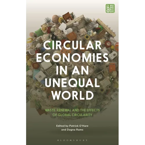 Circular Economies in an Unequal World: Waste, Renewal and the Effects of Global Circularity - Hardcover