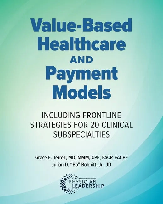 Value-Based Healthcare and Payment Models: Including Frontline Strategies for 20 Clinical Subspecialties - Paperback