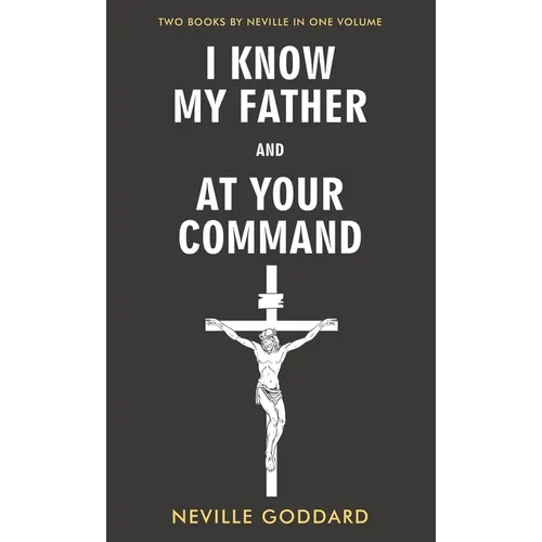 I Know My Father and At Your Command - Hardcover
