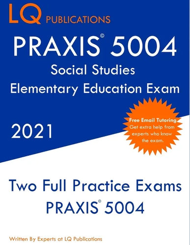 PRAXIS 5004 Social Studies Elementary Education Exam: Two Full Practice Exam - Free Online Tutoring - Updated Exam Questions - Paperback