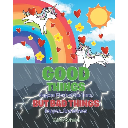 Good Things Happen Most of the Time, But Bad Things Happen... Sometimes - Paperback