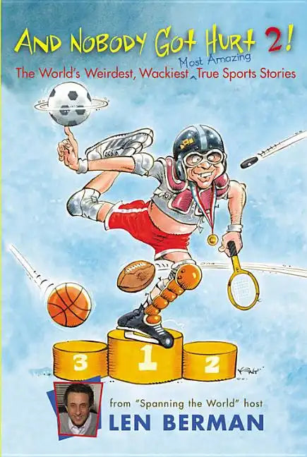 And Nobody Got Hurt 2!: The World's Weirdest, Wackiest, Most Amazing True Sports Stories - Paperback