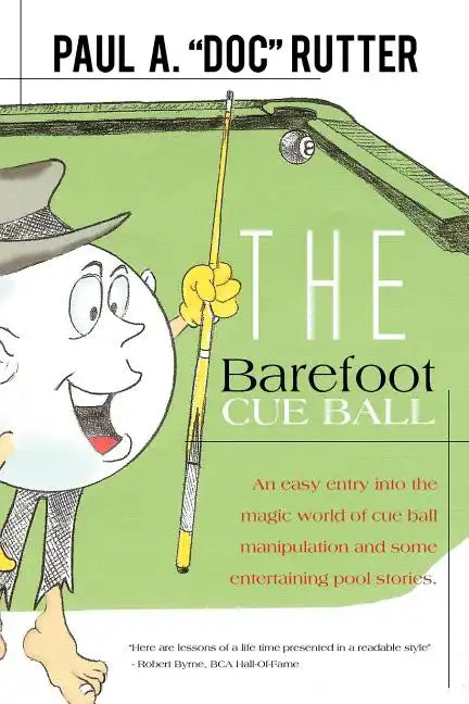 The Barefoot Cue Ball: An easy entery into the magic world of cue ball manipulation and some entertaining pool stories. - Paperback
