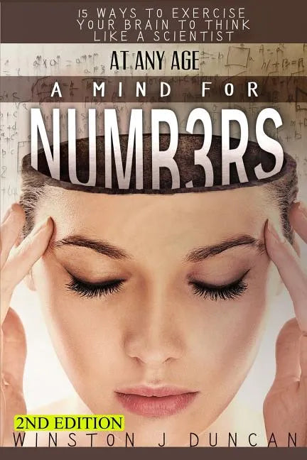 A MIND FOR NUMBERS at any age: 15 Ways to EXERCISE YOUR BRAIN to THINK LIKE A SCIENTIST - Paperback