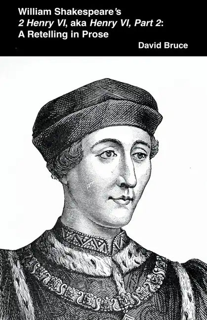 William Shakespeare's 2 Henry VI, aka Henry VI, Part 2: A Retelling in Prose - Paperback
