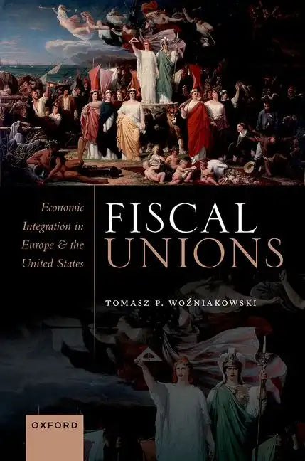 Fiscal Unions: Economic Integration in Europe and the United States - Hardcover